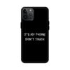 Premium It's My Phone Dont Touch Back Case