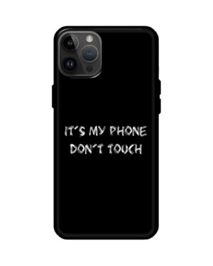 Premium It's My Phone Dont Touch Back Case