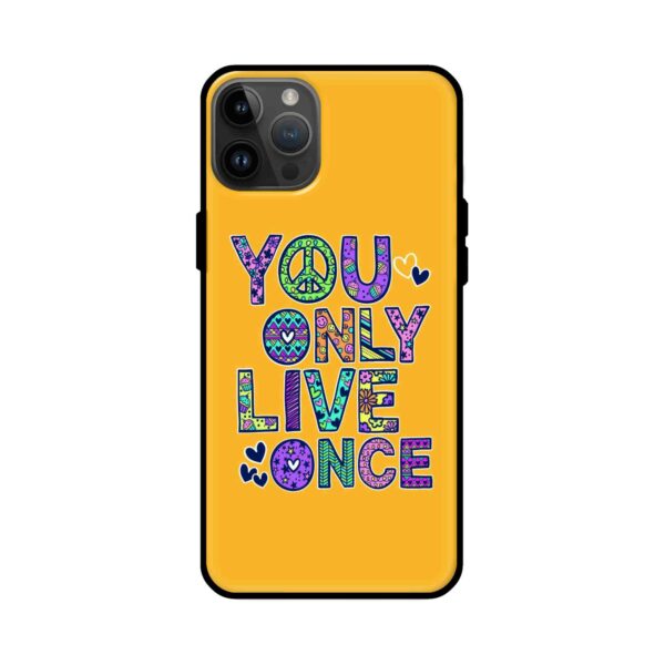 Premium You Only Live Once Glass Case