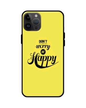 Premium Don't Worry Be Happy Glass Cover